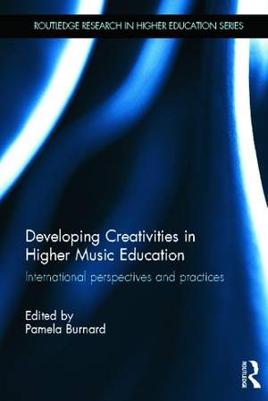 Developing Creativities in Higher Music Education: International Perspectives and Practices