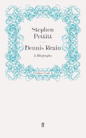 Dennis Brain: A Biography