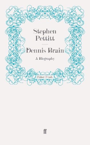 Dennis Brain: A Biography