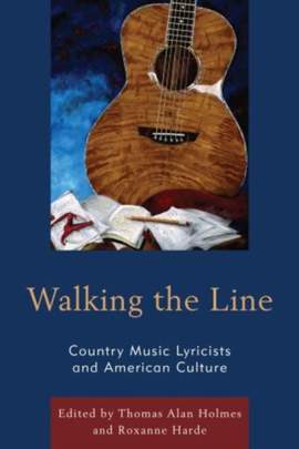 Walking the Line: Country Music Lyricists and American Culture