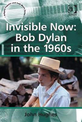 Invisible Now: Bob Dylan in the 1960s