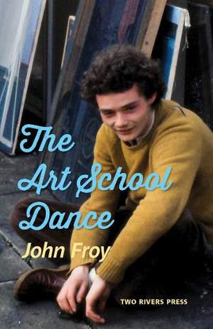 The Art School Dance: a Memoir