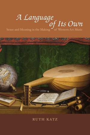 A Language of Its Own: Sense and Meaning in the Making of Western Art Music