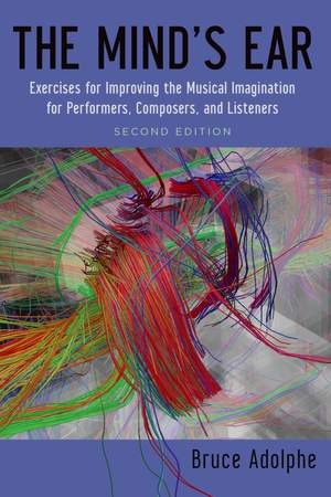 The Mind's Ear: Exercises for Improving the Musical Imagination for Performers, Composers, and Listeners