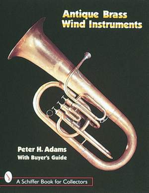 Antique Brass Wind Instruments: Identification and Value Guide