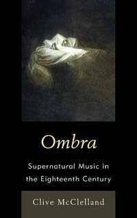 Ombra: Supernatural Music in the Eighteenth Century