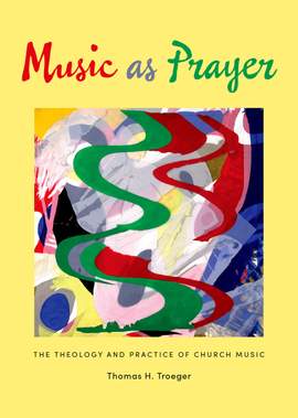 Music as Prayer: The Theology and Practice of Church Music