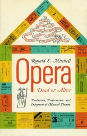 Opera Dead or Alive: Production, Performance and Enjoyment of Musical Theatre