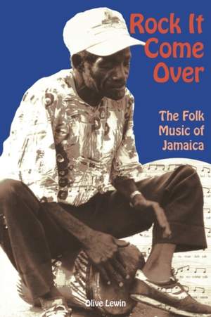Rock it Come over: the Folk Music of Jamaica: With Special Reference to Kumina and the Work of Mrs Imogene ""Queenie"" Kennedy