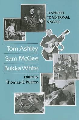 Tom Ashley Sam Tom Ashley, Sam McGee, Bukka White: Tennessee Traditional Singers