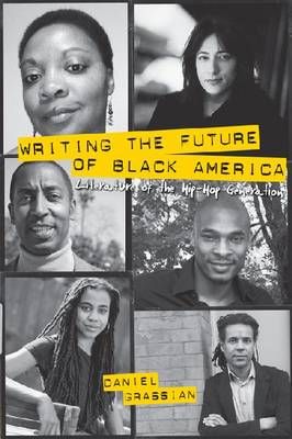 Writing the Future of Black America: Literature of the Hip-hop Generation