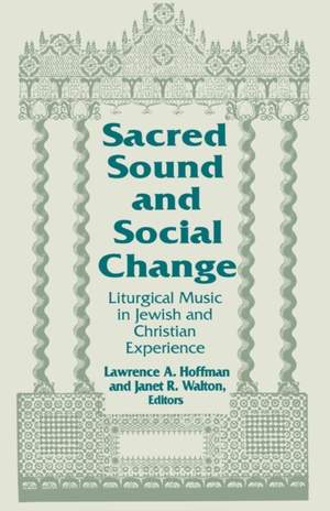 Sacred Sound and Social Change: Liturgical Music in Jewish and Christian Experience