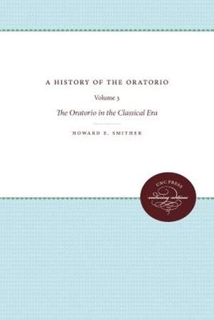 A History of the Oratorio: Vol. 3: the Oratorio in the Classical Era