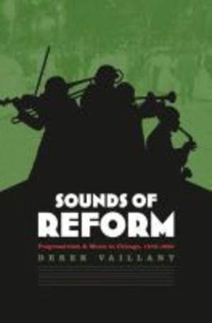 Sounds of Reform: Progressivism and Music in Chicago, 1873-1935