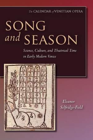 Song and Season: Science, Culture, and Theatrical Time in Early Modern Venice