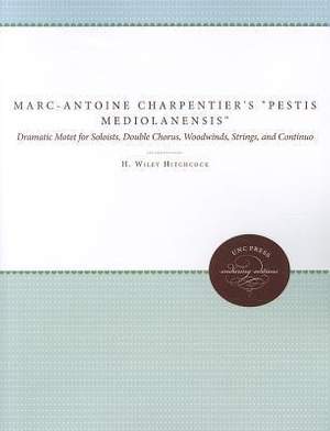 Marc-Antoine Charpentier's "Pestis Mediolanensis" (the Plague of Milan): Dramatic Motet for Soloists, Double Chorus, Woodwinds, Strings, and Continuo