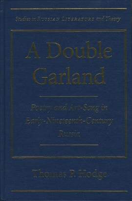 A Double Garland: Poetry and Art Song in Early Nineteenth-century Russia