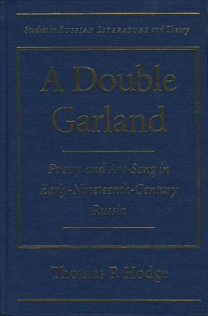 A Double Garland: Poetry and Art Song in Early Nineteenth-century Russia