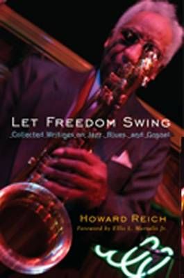 Let Freedom Swing: Collected Writings on Jazz, Blues and Gospel