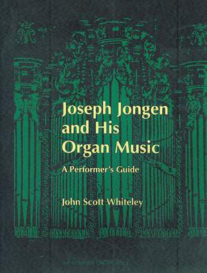 Joseph Jongen and his Organ Music: A Performer's Guide
