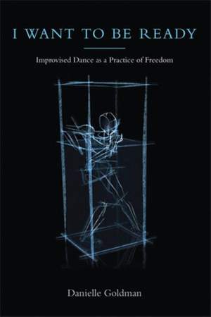 I Want to be Ready: Improvised Dance as a Practice of Freedom