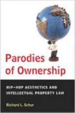 Parodies of Ownership: Hip-hop Aesthetics and Intellectual Property Law
