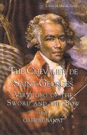 Chevalier de Saint-Georges: Virtuoso of the Sword and the Bow