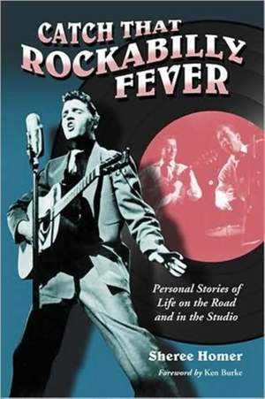 Catch That Rockabilly Fever: Personal Stories of Life on the Road and in the Studio