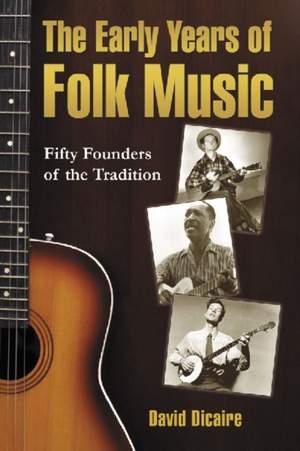 The Early Years of Folk Music: Fifty Founders of the Tradition