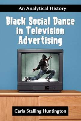 Black Social Dance in Television Advertising: An Analytical History