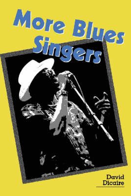More Blues Singers: Biographies of 50 Artists from the Later 20th Century