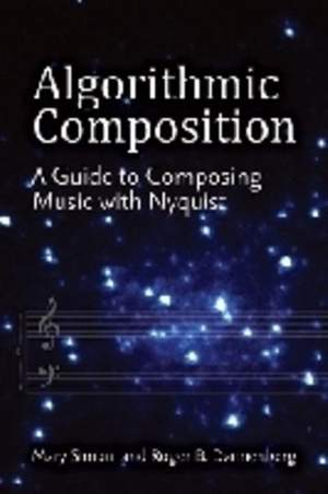 Algorithmic Composition: A Guide to Composing Music with Nyquist