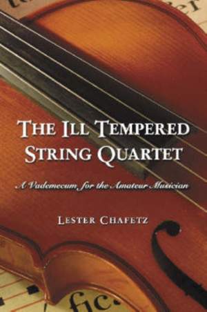 The Ill Tempered String Quartet: A Vademecum for the Amateur Musician