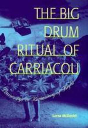 The Big Drum Ritual of Carriacou: Praisesongs in Rememory of Flight