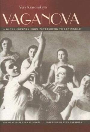 Vaganova: A Dance Journey from Petersburg to Leningrad