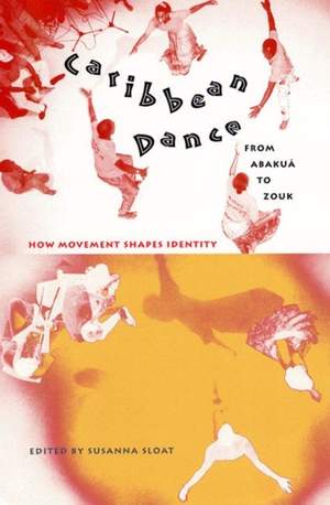 Caribbean Dance from Abakua to Zouk: How Movement Shapes Identity