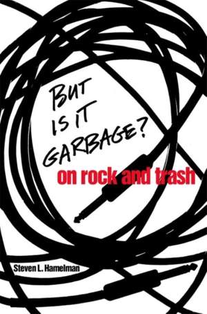 But is it Garbage?: On Rock and Trash