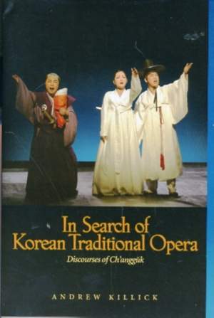 In Search of Korean Traditional Opera: Discourses of Ch'angguk