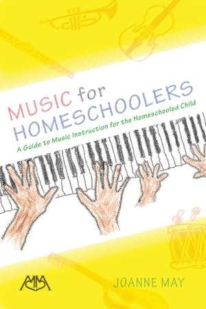 Music for Homeschoolers: A Guide to Music Instruction for the Homeschooled Child