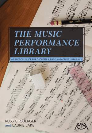 The Music Performance Library: A Practical Guide for Orchestra, Band, and Opera Librarians