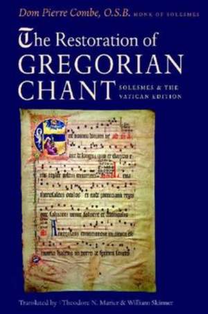 The Restoration of Gregorian Chant: Solesmes and the Vatican Edition