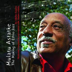 Mulatu Astatke: The Making of Ethio Jazz