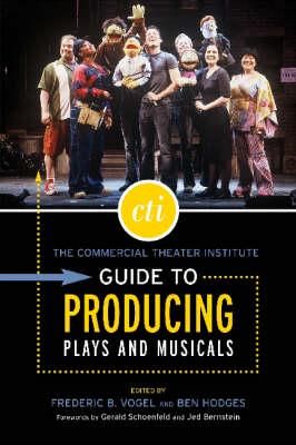 The Commercial Theater Institute Guide to Producing Plays and Musicals