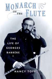 Monarch of the Flute: The Life of Georges Barr`ere