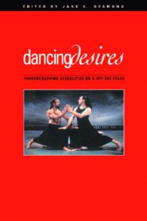 Dancing Desires: Choreographing Sexualities on and Off the Stage