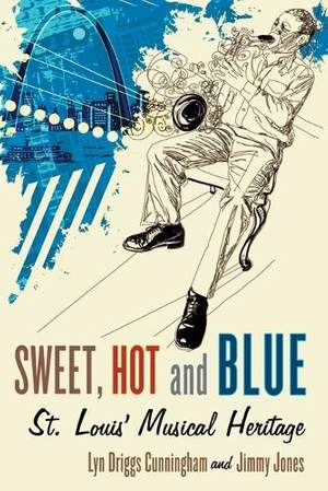 Sweet, Hot and Blue: St. Louis' Musical Heritage