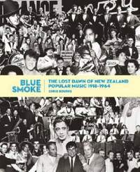 Blue Smoke: The Lost Dawn of New Zealand Popular Music 1918-1964