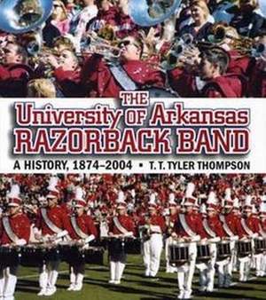 The University of Arkansas Razorback Band: A History, 1874-2004