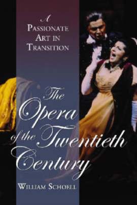 The Opera of the Twentieth Century: A Passionate Art in Transition