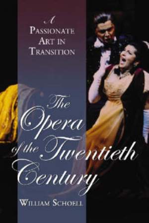 The Opera of the Twentieth Century: A Passionate Art in Transition